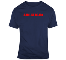Load image into Gallery viewer, Lead Like Brady Tom Brady New England Football Fan T Shirt - 1448013612