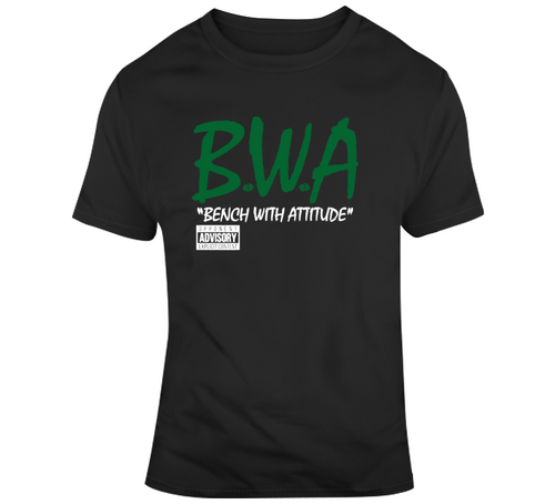 Bench With Attitude BWA Boston Basketball Fan T Shirt - 1668015742