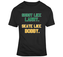 Load image into Gallery viewer, Shoot Like Larry Skate Like Bobby Boston Sports Fan T Shirt - 1980241681