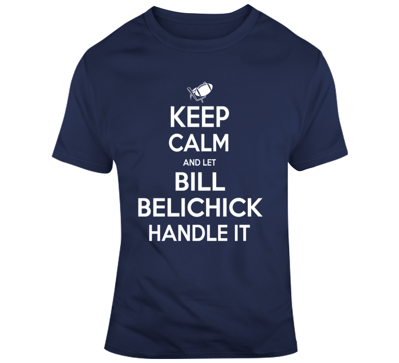 Bill Belichick Keep Calm New England Football Fan T Shirt - 2778662228