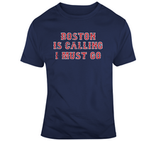 Load image into Gallery viewer, Boston is Calling I Must Go Boston Baseball Fan T Shirt - 3183361395