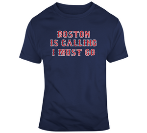 Boston is Calling I Must Go Boston Baseball Fan T Shirt - 3183361395