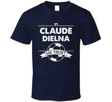 Load image into Gallery viewer, Claude Dielna We Trust New England Soccer T Shirt - 3824399479