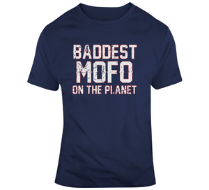 Baddest Mofo On The Planet Tom Brady New England Football Fan T Shirt - 4503402099