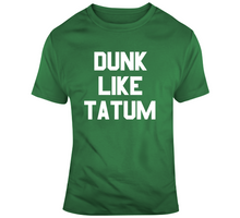 Load image into Gallery viewer, Dunk Like Tatum Boston Basketball Sports Fan T Shirt - 5171598076