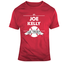 Load image into Gallery viewer, Joe Kelly We Trust Boston Baseball Fan T Shirt - 5196285775