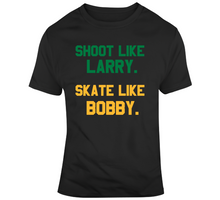 Load image into Gallery viewer, Shoot Like Larry Skate Like Bobby Boston T Shirt - 5271603631