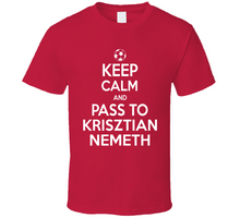 Load image into Gallery viewer, Krisztian Nemeth Keep Calm Pass To New England Soccer T Shirt - 6032653162