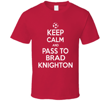 Load image into Gallery viewer, Brad Knighton Keep Calm Pass To New England Soccer T Shirt - 6134452670