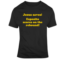 Load image into Gallery viewer, Jesus Saves Esposito Scores On The Rebound Boston Hockey Fan T Shirt - 6606362757