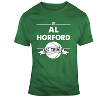 Load image into Gallery viewer, Al Horford We Trust Boston Basketball Fan T Shirt - 7140771873