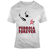 Load image into Gallery viewer, Pedroia Forever Boston Legend Dustin Pedroia Baseball Fan v4 T Shirt - 7575297677