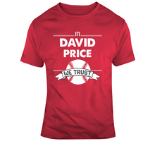 Load image into Gallery viewer, David Price We Trust Boston Baseball Fan T Shirt - 7610200463