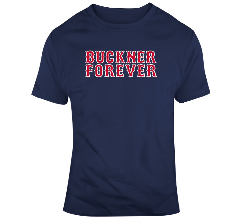 Buckner Forever Boston Legend Bill Buckner Baseball Fan T Shirt - 7719194379