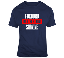 Load image into Gallery viewer, Foxboro Only The Strong Survive New England Football Fan T Shirt - 7763167712