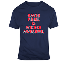 Load image into Gallery viewer, David Price is Wicked Awesome Boston Baseball Fan T Shirt - 8135711786