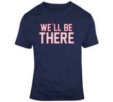 Load image into Gallery viewer, Bill Belichick We Will Be There Football Fan T Shirt - 8311754497
