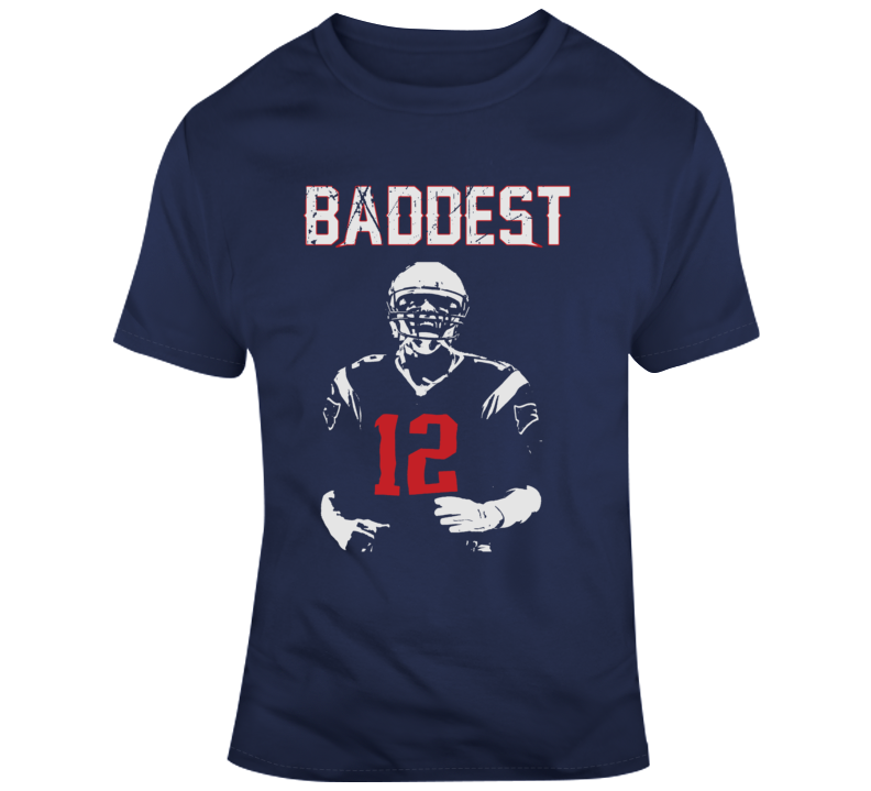 Baddest Tom Brady New England Football Fan T Shirt - 8324079869