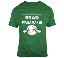 Load image into Gallery viewer, Brad Wanamaker We Trust Boston Basketball Fan T Shirt - 8517639474