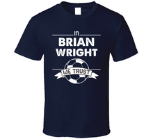 Load image into Gallery viewer, Brian Wright We Trust New England Soccer T Shirt - 9217474280