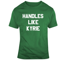 Load image into Gallery viewer, Handles Like Kyrie Boston Basketball Sports Fan T Shirt - 9547721870