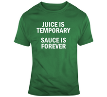 Load image into Gallery viewer, Juice Is Temporary Sauce Is Forever Kyrie Irving Boston Basketball Fan T Shirt - 9676869363