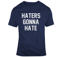 Load image into Gallery viewer, Haters Gonna Hate New England Football Fan T Shirt - 975887850