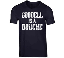 Load image into Gallery viewer, Funny Goddell Is A Douche Commissioner New England Football T Shirt - image_00292cce-1f61-45af-bea6-cb9c5e9d0226