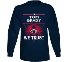 Load image into Gallery viewer, In Tom Brady We Trust New England Football Fan T Shirt - image_034b9e4f-79c5-40aa-9e58-a614f2a2f650