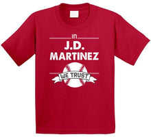 Load image into Gallery viewer, JD Martinez We Trust Boston Baseball Fan T Shirt - image_04c274fe-9ced-468c-baa4-79ba8ce978fd