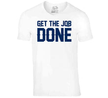Load image into Gallery viewer, Get The Job Done New England Football Fan T Shirt - image_079941fa-1e2d-42b2-81d5-28d03fd4745d
