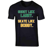 Load image into Gallery viewer, Shoot Like Larry Skate Like Bobby Boston Sports Fan T Shirt - image_07e5c21a-9a6e-47fb-96c9-a74da596c753