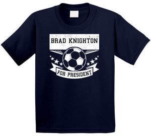 Brad Knighton For President New England Soccer T Shirt - image_07e7e876-d41a-43e3-b8c5-a738d804d64c