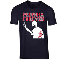 Load image into Gallery viewer, Pedroia Forever Boston Legend Dustin Pedroia Baseball Fan v3 T Shirt - image_103f04ad-13da-4a0e-a926-d84bc2c490bd