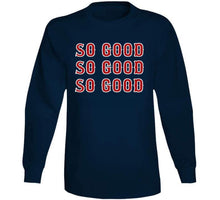 Load image into Gallery viewer, Boston Champs Sweet Caroline So Good So Good Boston Baseball Fan T Shirt - image_1045e47d-0e31-4221-a35c-7dfb52645895