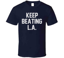 Load image into Gallery viewer, Keep Beating LA New England Football Fan v3 T Shirt - image_106a78c7-4fb5-411e-96aa-11d980de1feb