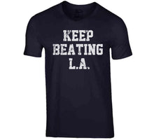 Load image into Gallery viewer, Keep Beating LA New England Football Fan T Shirt - image_118b7980-c8ac-4766-8c26-09df9d13d8c9