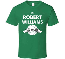 Load image into Gallery viewer, Robert Williams We Trust Boston Basketball Fan T Shirt - image_19765156-eb4e-42ce-adc7-f686816cb4d8
