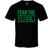 Load image into Gallery viewer, Fear The Green  Boston Basketball Fan v2 T Shirt - image_1c3fb119-f53b-4645-a82e-99293710088e