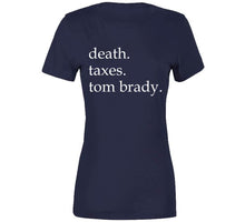 Load image into Gallery viewer, Death Taxes And Tom Brady Life Certainties New England Fan T Shirt - image_1ebcf5d2-3765-482c-a509-5262bdf6d0e0