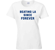 Load image into Gallery viewer, Beating La Since Forever New England Football Fan T Shirt - image_1f32c22d-7193-4363-83e0-40292b6ac15a