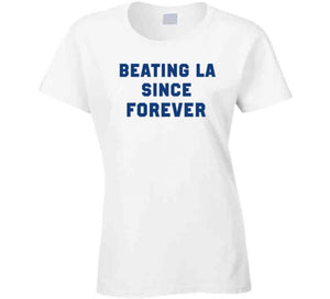 Beating La Since Forever New England Football Fan T Shirt - image_1f32c22d-7193-4363-83e0-40292b6ac15a