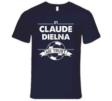 Load image into Gallery viewer, Claude Dielna We Trust New England Soccer T Shirt - image_22cc4c28-8dd0-4cef-8e46-74720107cda8