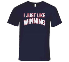 Load image into Gallery viewer, I Just Like Winning New England Football T Shirt - image_234dea77-99f5-4006-922a-2dfc87f39895