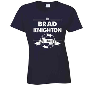 Brad Knighton We Trust New England Soccer T Shirt - image_242ad8d0-5145-486d-8b5b-41df010289aa