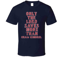 Load image into Gallery viewer, Only the Lord Saves More Than Craig Kimbrel Boston Baseball Fan T Shirt - image_2648776c-5a09-4fcd-8b89-1e3f2074dce9