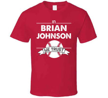 Load image into Gallery viewer, Brian Johnson We Trust Boston Baseball Fan T Shirt - image_2a8ce83b-ee8f-4e56-b4d7-647183a82c57