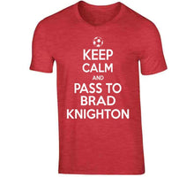 Load image into Gallery viewer, Brad Knighton Keep Calm Pass To New England Soccer T Shirt - image_2b4ac98b-3201-41ab-a964-0662e69632ee