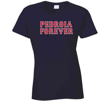 Load image into Gallery viewer, Pedroia Forever Boston Legend Dustin Pedroia Boston Baseball Fan V2 T Shirt - image_2d898c09-8025-4bb3-a2fb-8fa3013d8473