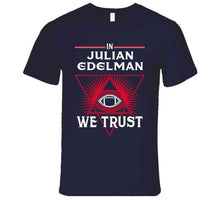 Load image into Gallery viewer, Julian Edelman We Trust New England Football Fan T Shirt - image_3269e63b-f255-4290-9f6c-b2c4c2560cf9